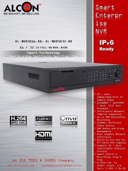 | An ISO 9001 & 14001 Company IP v 6 Ready IP v 6 Ready AL-NVR5016-8D, AL-NVR5032-8D 16 / 32 CH FULL-HD NVR,