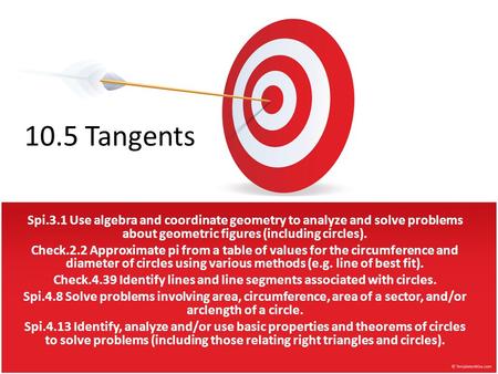 Spi.3.1 Use algebra and coordinate geometry to analyze and solve problems about geometric figures (including circles). Check.2.2 Approximate pi from a.