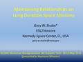 Maintaining Relationships on Long Duration Space Missions Gary W. Stutte* ESC/Vencore Kennedy Space Center, FL, USA ISLSWG Workshop: