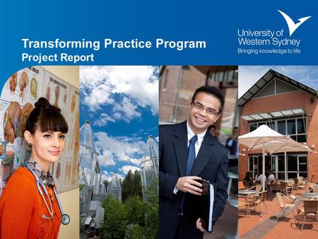 Transforming Practice Program Project Report. UWS Academic Careers & Development The Context: The UWS Academic Career project takes a holistic approach.