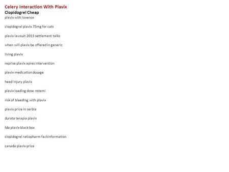 Celery Interaction With Plavix Clopidogrel Cheap plavix with lovenox clopidogrel plavix 75mg for cats plavix lawsuit 2013 settlement talks when will plavix.