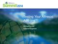 Testing Your Alfresco Add-ons Michael Suzuki Software Engineer.