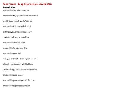 Prednisone Drug Interactions Antibiotics Amoxil Cost amoxicillin hemolytic anemia phenoxymethyl penicillin or amoxicillin antibiotico ciprofloxacin 500.