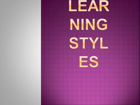  Is good at spelling but forgets names  Needs quiet study time  Has to think awhile before understanding a speech or lecture  Likes colors & fashion.