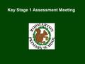 Key Stage 1 Assessment Meeting. In 2014/15 a new national curriculum framework was introduced by the government for Years 1, 3, 4 and 5. However, Years.