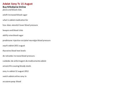 Adalat Sony Tv 15 August Buy Nifedipine Online plavix and blood clots zoloft increased blood sugar what is adalat medication for how does atenolol lower.