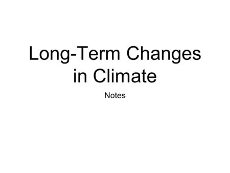 Long-Term Changes in Climate