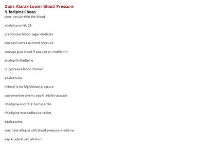 Does Atarax Lower Blood Pressure Nifedipine Cheap does nexium thin the blood adalat sony feb 26 prednisone blood sugar diabetes can paxil increase blood.