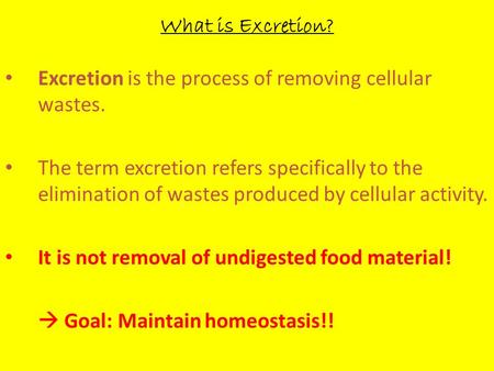 What is Excretion? Excretion is the process of removing cellular wastes. The term excretion refers specifically to the elimination of wastes produced by.