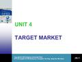 Copyright  2010 Qinghua University Press PPTs t/a English for Marketing by Li Dongmei, Tan Ying, Jiang Xia, Wei Aiyun (4)–1 UNIT 4 TARGET MARKET.