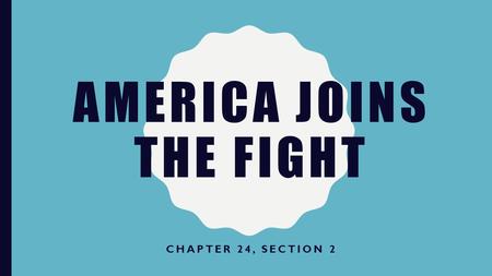 AMERICA JOINS THE FIGHT CHAPTER 24, SECTION 2. KEY TERMS John J. Pershing - John Joseph Black Jack Pershing was the general in the United States Army.