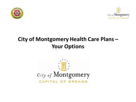 City of Montgomery Health Care Plans – Your Options.