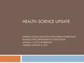 HEALTH SCIENCE UPDATE KARMEY OLSON, EDUCATION PROGRAM CONSULTANT KANSAS STATE DEPARTMENT OF EDUCATION ANNUAL K-ACTE CONFERENCE TUESDAY, AUGUST 2, 2011.