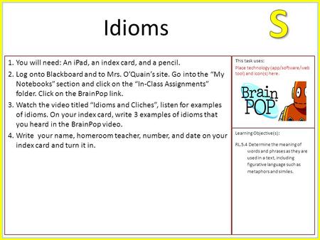 1.You will need: An iPad, an index card, and a pencil. 2.Log onto Blackboard and to Mrs. O’Quain’s site. Go into the “My Notebooks” section and click on.