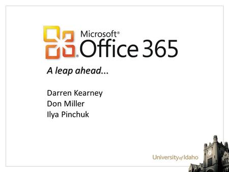 A leap ahead... Darren Kearney Don Miller Ilya Pinchuk.