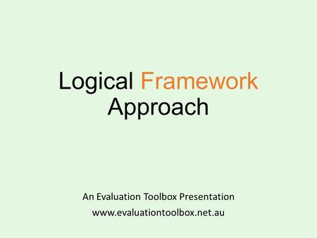 Logical Framework Approach An Evaluation Toolbox Presentation www.evaluationtoolbox.net.au.