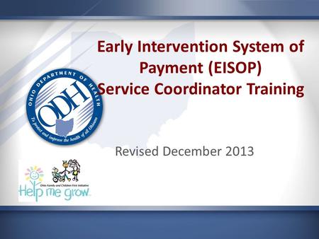 Early Intervention System of Payment (EISOP) Service Coordinator Training Revised December 2013.