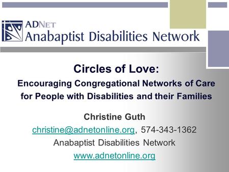 Circles of Love: Encouraging Congregational Networks of Care for People with Disabilities and their Families Christine Guth