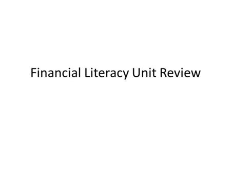 Financial Literacy Unit Review. What is the formula for calculating interest? Interest = Principal X Rate X Time (I = P x R x T)