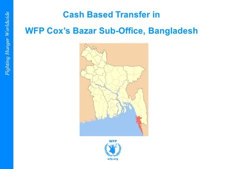 Cash Based Transfer in WFP Cox’s Bazar Sub-Office, Bangladesh Fighting Hunger Worldwide.