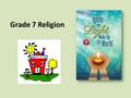 Grade 7 Religion. Key words for today… New! Fresh! Exciting!