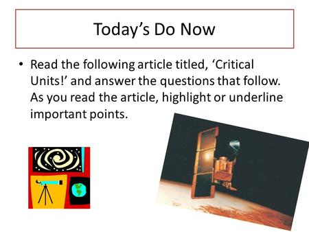 Today’s Do Now Read the following article titled, ‘Critical Units!’ and answer the questions that follow. As you read the article, highlight or underline.