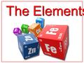 The Elements. Warm-up Make a table in journals ElementCompoundMixture.