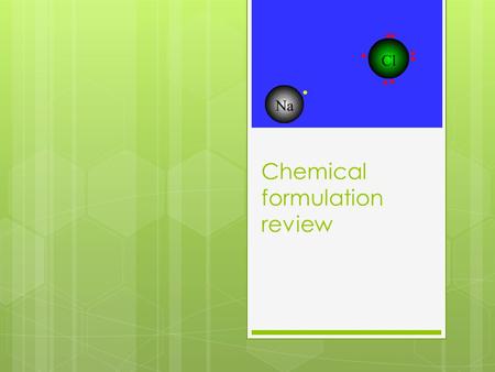 Chemical formulation review. Instructions This presentation will guide you through the process of chemical formulation. Step by step you will be taken.