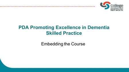 PDA Promoting Excellence in Dementia Skilled Practice Embedding the Course.