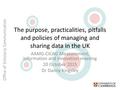 The purpose, practicalities, pitfalls and policies of managing and sharing data in the UK AAMG-CICAG Measurement, Information and Innovation meeting 20.