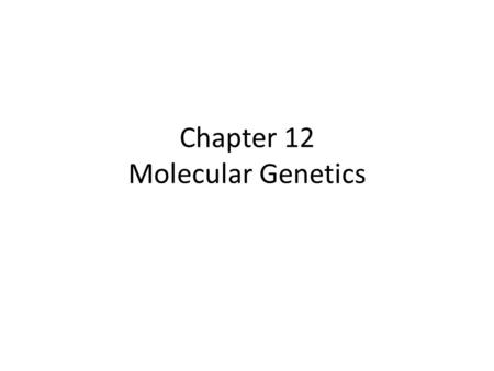 Chapter 12 Molecular Genetics. 12.1 Vocabulary DNA – molecule that contains genetic information that is used in the development and functioning of all.