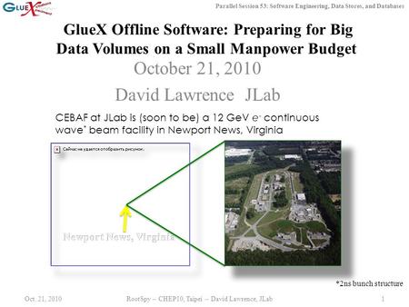 October 21, 2010 David Lawrence JLab Oct. 21, 20101RootSpy -- CHEP10, Taipei -- David Lawrence, JLab Parallel Session 53: Software Engineering, Data Stores,