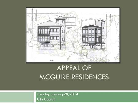 APPEAL OF MCGUIRE RESIDENCES Tuesday, January28, 2014 City Council.