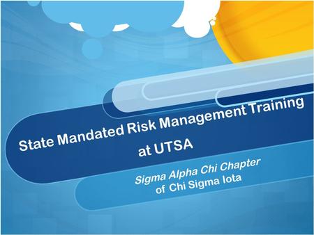 State Mandated Risk Management Training at UTSA Sigma Alpha Chi Chapter of Chi Sigma Iota.