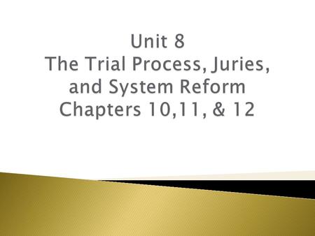  Miller and Boster (1977) have identified three images of the trial: ◦ 1) The Trial as a Search for the Truth Assumes the truth can be ascertained, and.