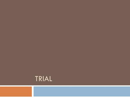 TRIAL. Outline of all steps  Voir dire prospective jurors  Impanel the jury  Plaintiff’s opening statement  Defendant’s opening  Plaintiff’s case.