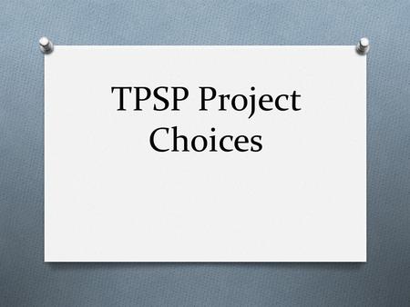 TPSP Project Choices. Choice 1: We Are Texans What will I research ? Each student selects a group that immigrated to Texas on which to conduct independent.