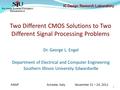 IC Design Research Laboratory Dr. George L. Engel Department of Electrical and Computer Engineering Southern Illinois University Edwardsville 1 Two Different.