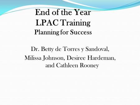 Dr. Betty de Torres y Sandoval, Milissa Johnson, Desiree Hardeman, and Cathleen Rooney End of the Year LPAC Training Planning for Success.