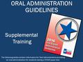 ORAL ADMINISTRATION GUIDELINES The following slides contain information for Test Administrators providing an oral administration for students taking a.