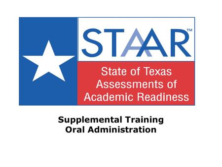 Supplemental Training Oral Administration. Oral/Signed Administration All references to reading support during an oral administration also apply to signing.