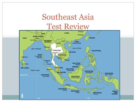 Southeast Asia Test Review