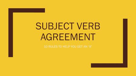 SUBJECT VERB AGREEMENT 10 RULES TO HELP YOU GET AN “A”