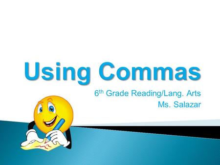 6 th Grade Reading/Lang. Arts Ms. Salazar.  Rule #1: Use commas to separate three or more items in a series.  I went to the store and bought eggs, milk,