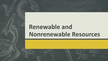 Renewable and Nonrenewable Resources