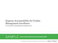 Info-Tech Research Group1 Improve Accountability for Vendor Management Excellence Turn vendors into valued partners one step at a time.