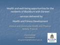 Clinical and Community Health and Physical Activity Projects Amy Greenhalgh 01254 682053 Health and well-being opportunities.