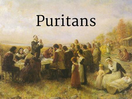 Puritans.