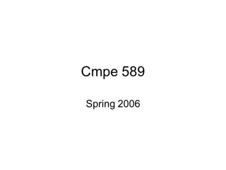 Cmpe 589 Spring 2006. Fundamental Process and Process Management Concepts Process –the people, methods, and tools used to produce software products. –Improving.