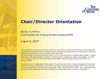 Chair/Director Orientation David J. Cummins Vice President for Finance & Administration/CFO August 21, 2013* *[ David Cummins has added the following correction.